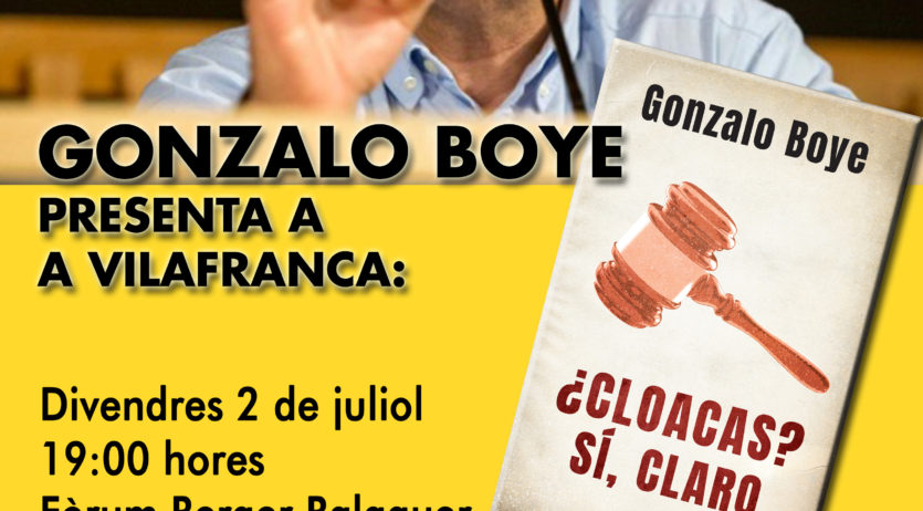 Gonzalo Boye presentarà el llibre ‘Cloacas? Si, claro’ a Vilafranca