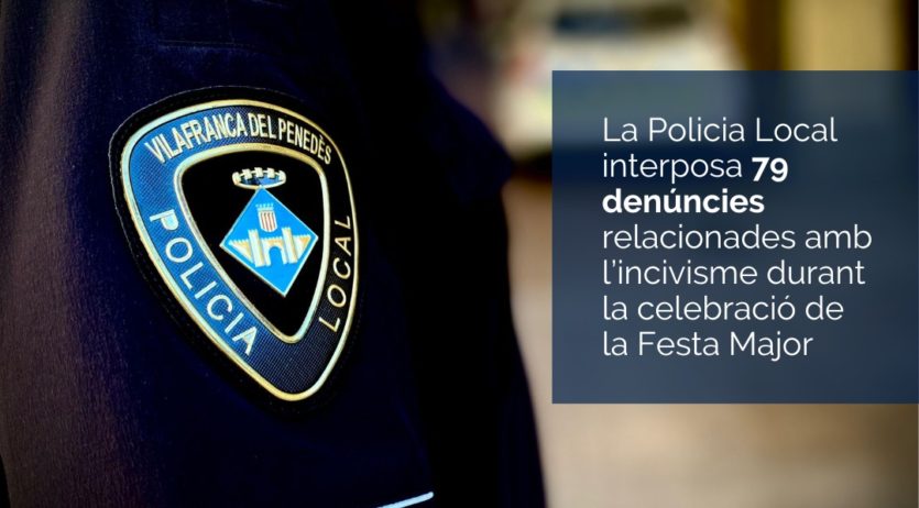 La Policia Local de Vilafranca interposa 79 denúncies per incivisme durant la Festa Major