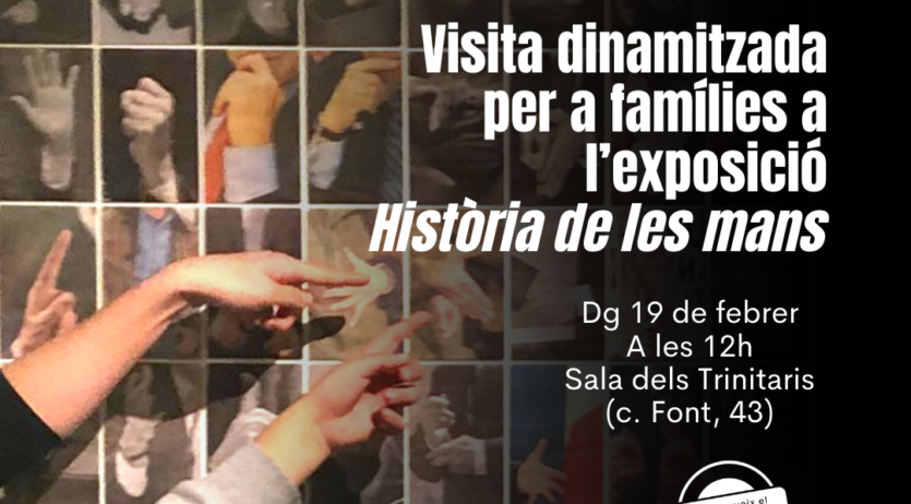 Diumenge visita dinamitzada adreçada a les famílies a l’exposició ‘Història de les mans’