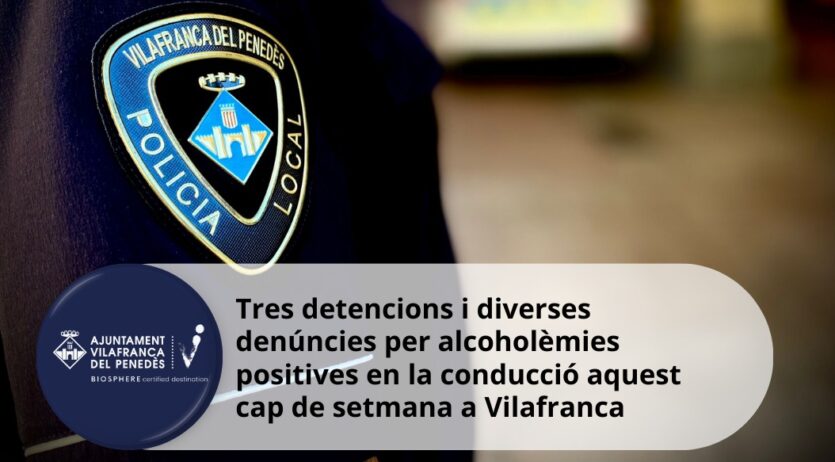 Tres detencions i diverses denúncies per alcoholèmies positives el cap de setmana a Vilafranca
