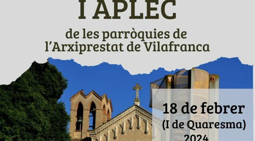 Les parròquies de l’Arxipretat de Vilafranca organitzen el seu primer aplec